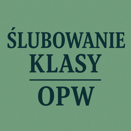 UROCZYSTE ŚLUBOWANIE KLASY PIERWSZEJ OPW